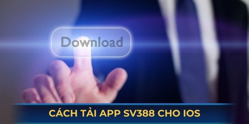Cách tải app SV388 cho iOS