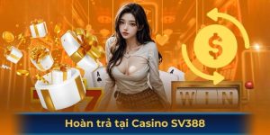Hoàn trả tại Casino SV388